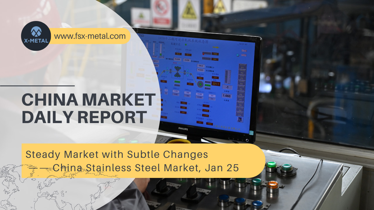 China Stainless Steel Market Brief, January 25, 2024: Steady Market with Subtle Changes