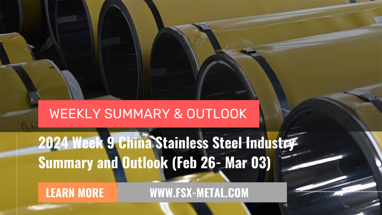 China Stainless Steel Market Review for Week 9 of 2024 (Feb 26 - Mar 03): Futures Prices Surge as Inventories Rise Again